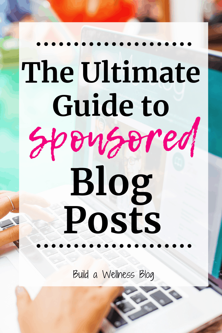 The Ultimate Guide to Sponsored Blog Posts - Build A Wellness Blog